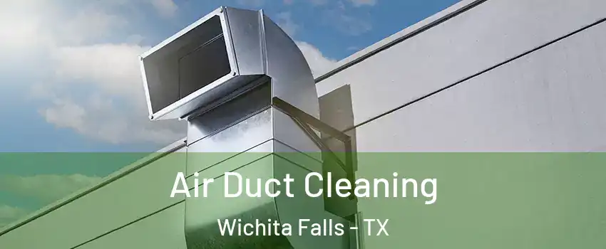  Air Duct Cleaning Wichita Falls - TX