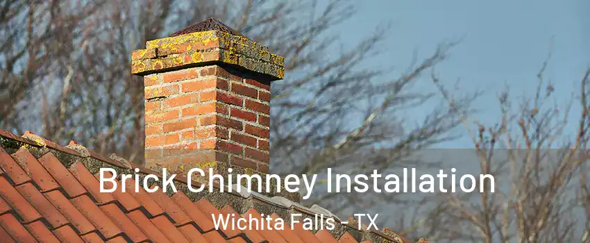  Brick Chimney Installation Wichita Falls - TX