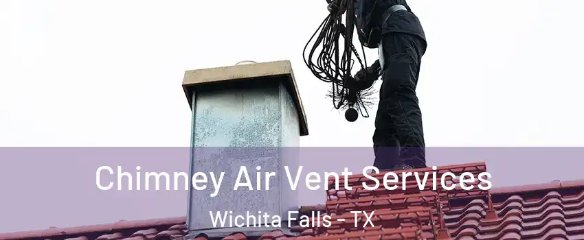  Chimney Air Vent Services Wichita Falls - TX