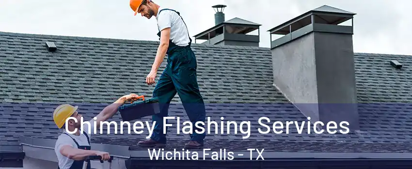  Chimney Flashing Services Wichita Falls - TX