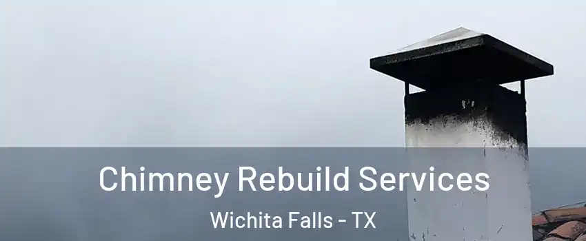  Chimney Rebuild Services Wichita Falls - TX