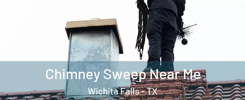  Chimney Sweep Near Me Wichita Falls - TX