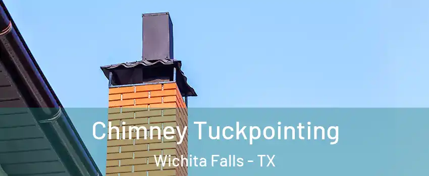  Chimney Tuckpointing Wichita Falls - TX