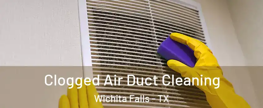  Clogged Air Duct Cleaning Wichita Falls - TX