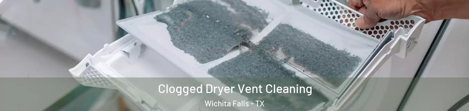  Clogged Dryer Vent Cleaning Wichita Falls - TX