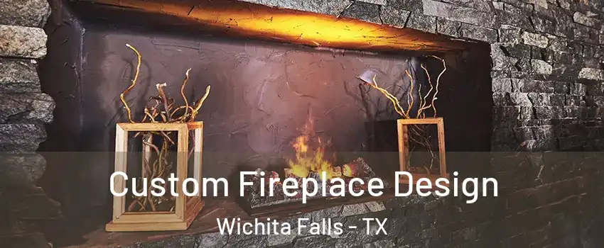  Custom Fireplace Design Wichita Falls - TX