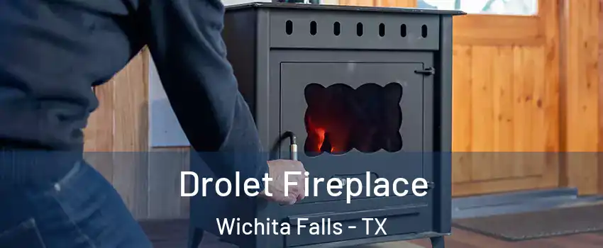  Drolet Fireplace Wichita Falls - TX