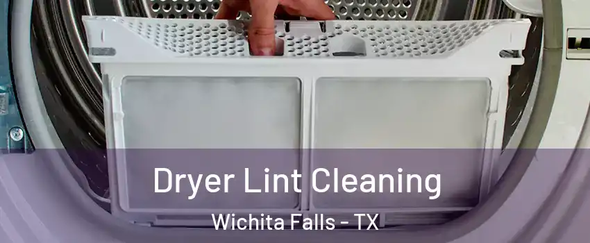  Dryer Lint Cleaning Wichita Falls - TX