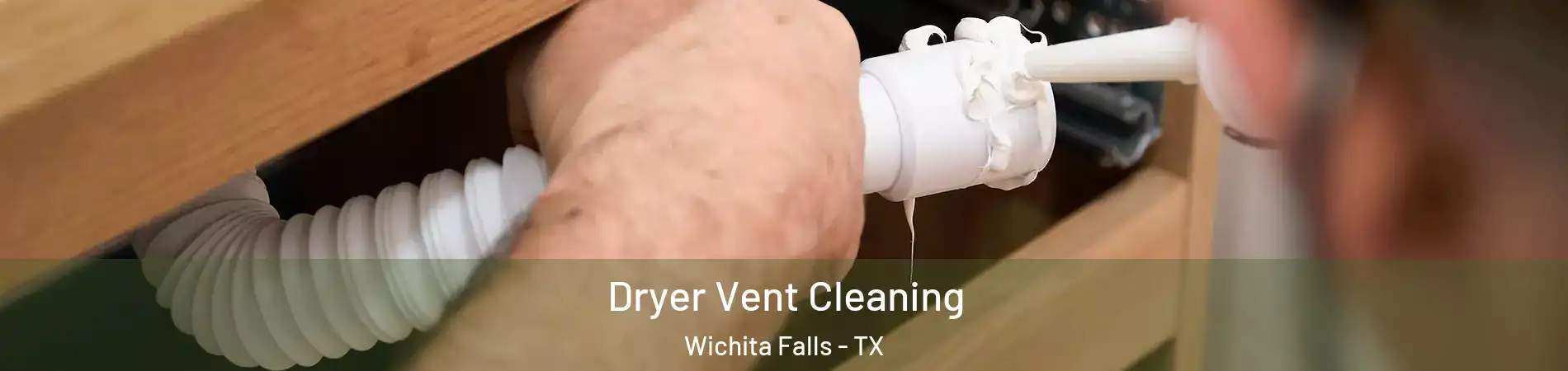  Dryer Vent Cleaning Wichita Falls - TX