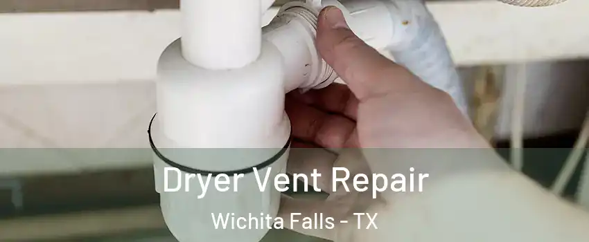  Dryer Vent Repair Wichita Falls - TX