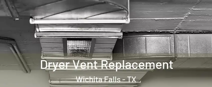  Dryer Vent Replacement Wichita Falls - TX