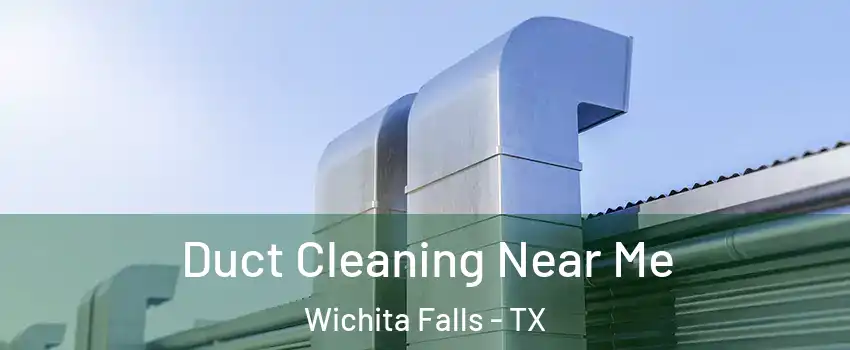  Duct Cleaning Near Me Wichita Falls - TX
