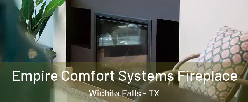  Empire Comfort Systems Fireplace Wichita Falls - TX