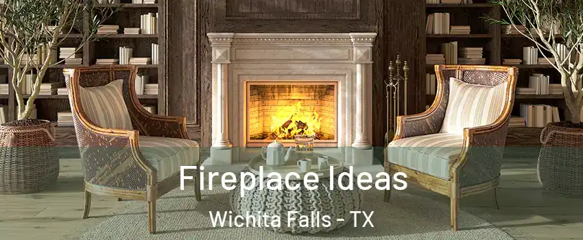  Fireplace Ideas Wichita Falls - TX