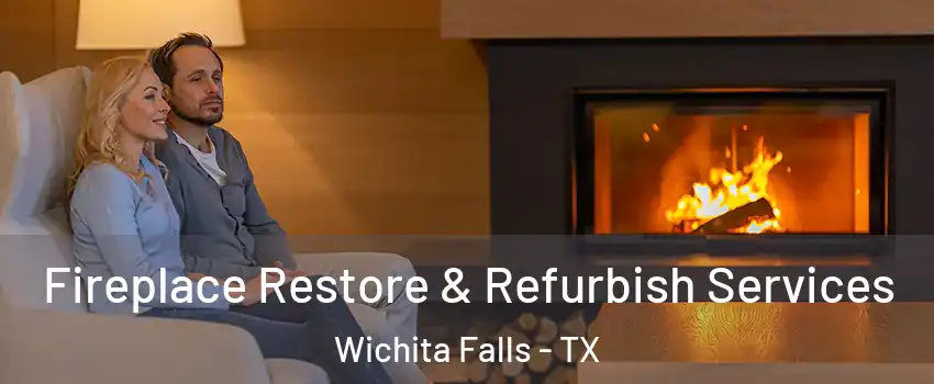  Fireplace Restore & Refurbish Services Wichita Falls - TX