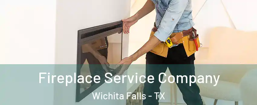  Fireplace Service Company Wichita Falls - TX