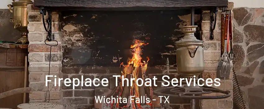  Fireplace Throat Services Wichita Falls - TX