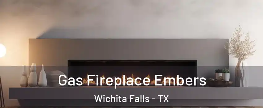  Gas Fireplace Embers Wichita Falls - TX
