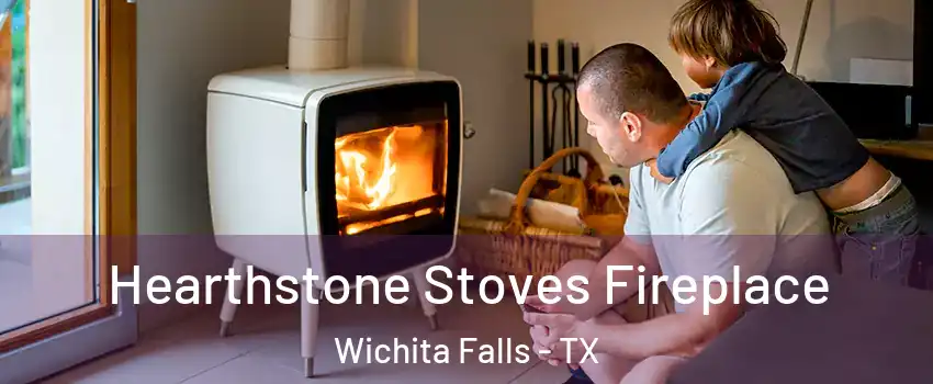  Hearthstone Stoves Fireplace Wichita Falls - TX