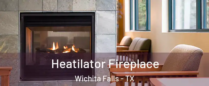  Heatilator Fireplace Wichita Falls - TX