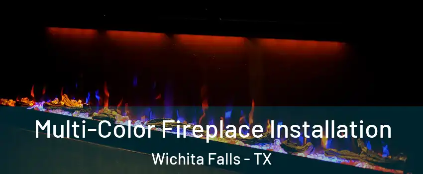  Multi-Color Fireplace Installation Wichita Falls - TX