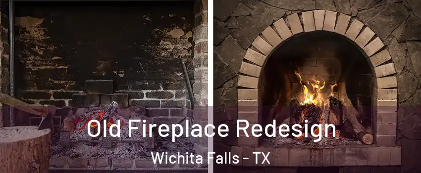 Old Fireplace Redesign Wichita Falls - TX