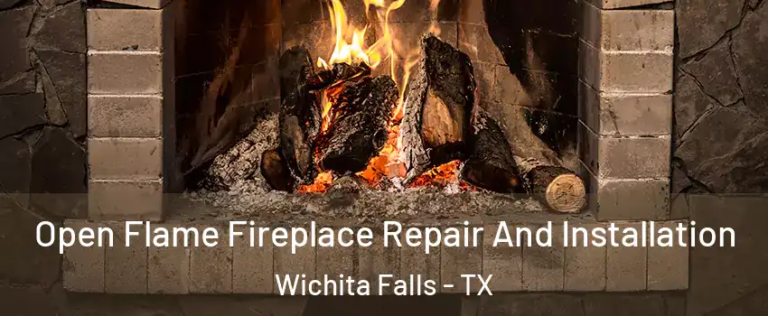  Open Flame Fireplace Repair And Installation Wichita Falls - TX