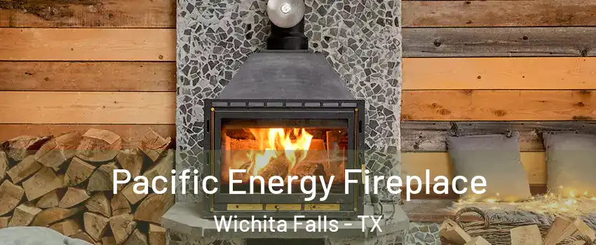  Pacific Energy Fireplace Wichita Falls - TX
