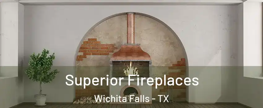  Superior Fireplaces Wichita Falls - TX