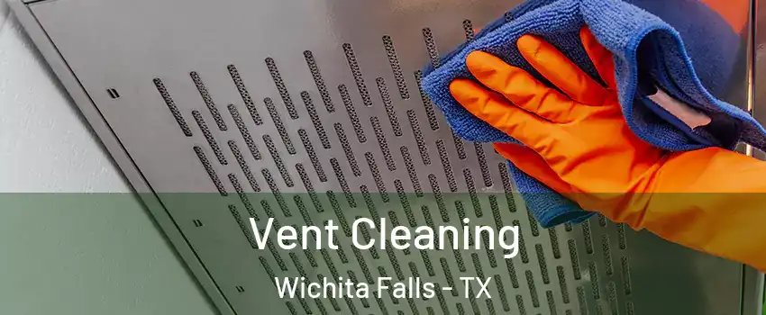  Vent Cleaning Wichita Falls - TX