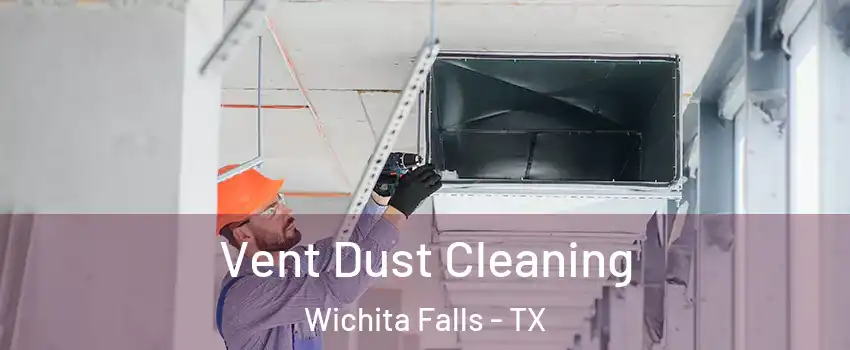  Vent Dust Cleaning Wichita Falls - TX