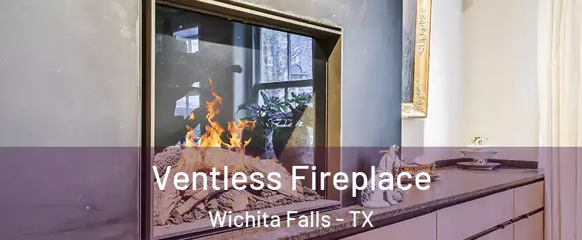  Ventless Fireplace Wichita Falls - TX