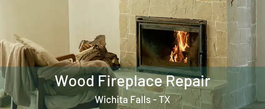  Wood Fireplace Repair Wichita Falls - TX
